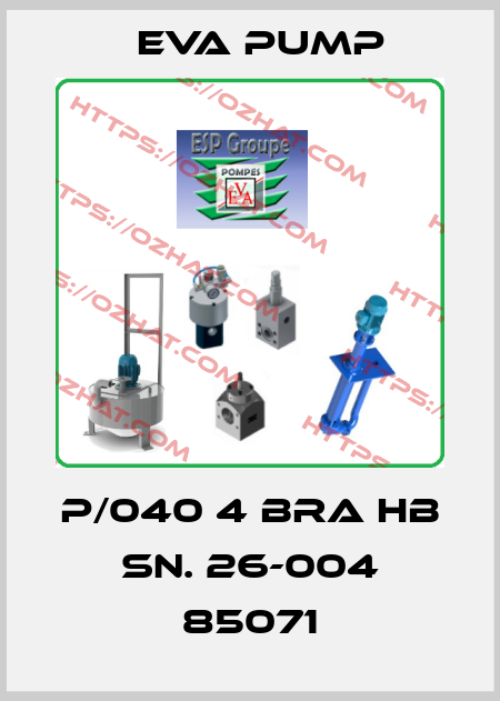 P/040 4 BRA HB SN. 26-004 85071 Eva pump