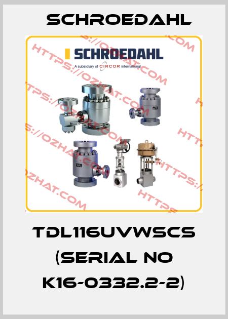 TDL116UVWSCS (Serial no K16-0332.2-2) Schroedahl