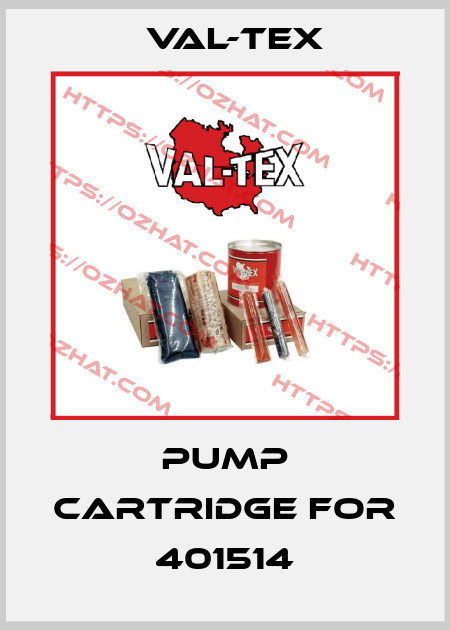 Pump Cartridge for 401514 Val-Tex