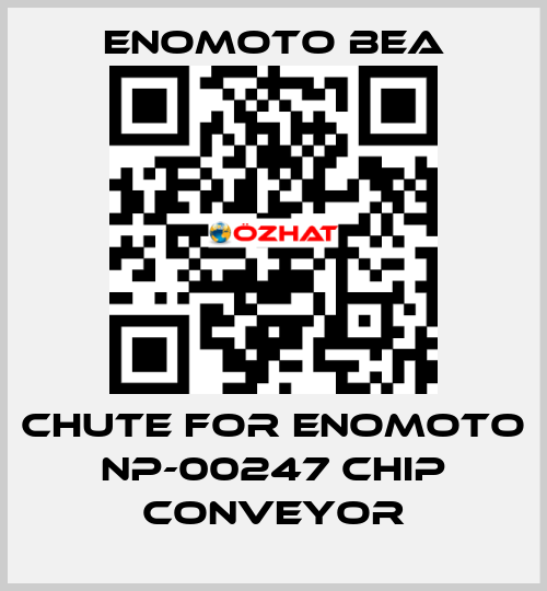 CHUTE FOR ENOMOTO NP-00247 CHIP CONVEYOR Enomoto BeA
