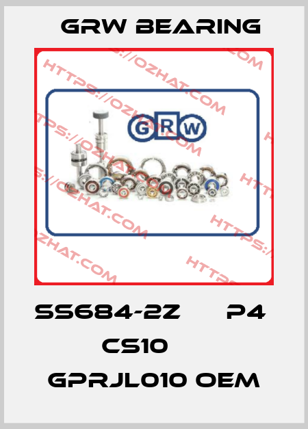 SS684-2Z      P4     CS10      GPRJL010 OEM GRW Bearing