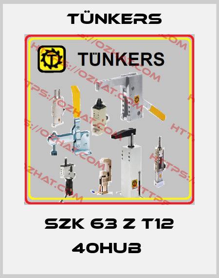 SZK 63 Z T12 40HUB  Tünkers