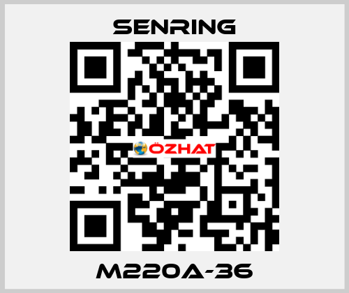 M220A-36 SENRING