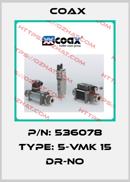 P/N: 536078 Type: 5-VMK 15 DR-NO Coax