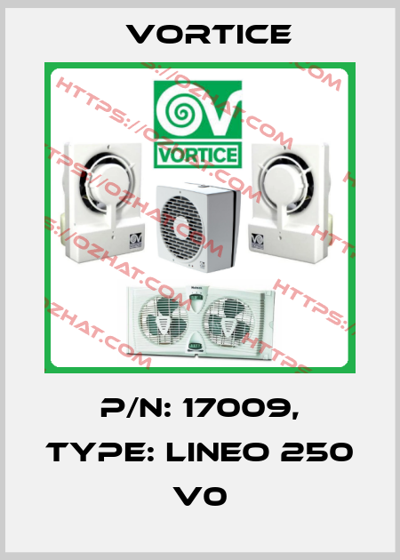 P/N: 17009, Type: Lineo 250 V0 Vortice