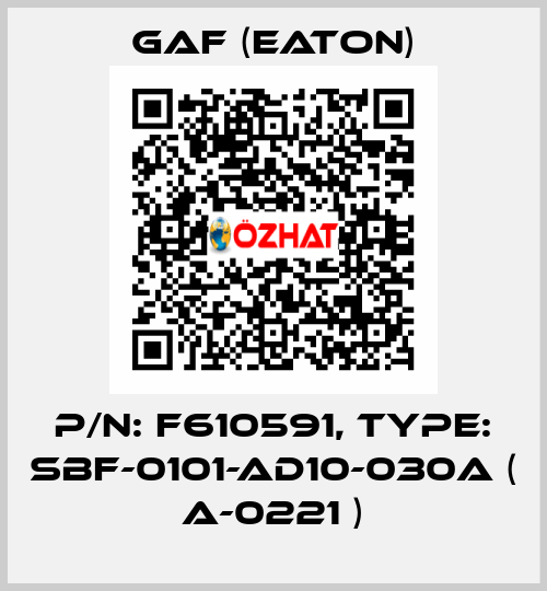 P/N: F610591, Type: SBF-0101-AD10-030A ( A-0221 ) Gaf (Eaton)