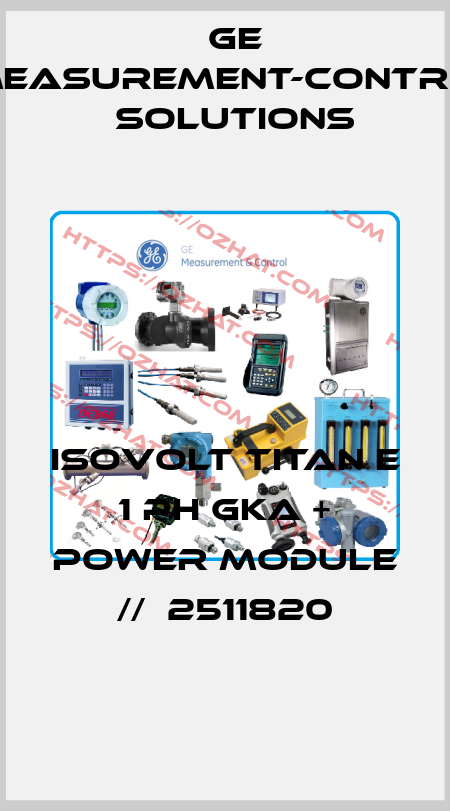 Isovolt Titan E 1 Ph Gka + power Module //  2511820 GE Measurement-Control Solutions