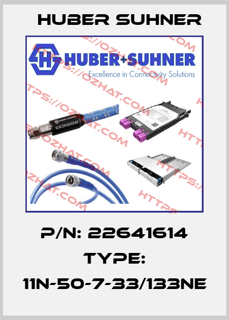 P/N: 22641614 Type: 11N-50-7-33/133NE Huber Suhner