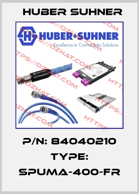 P/N: 84040210 Type: SPUMA-400-FR Huber Suhner