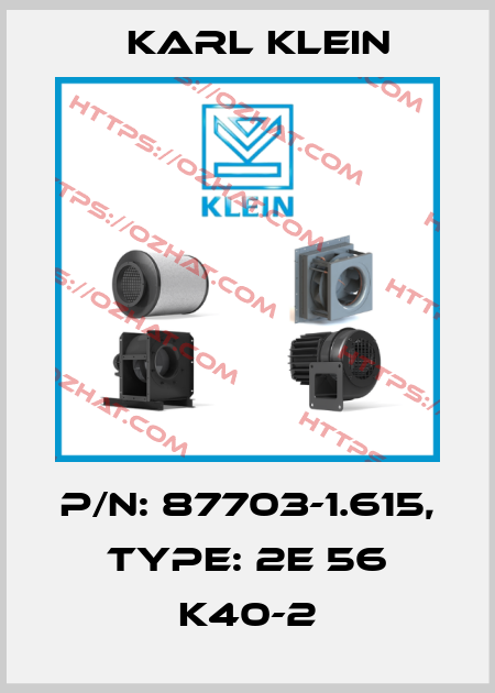 P/N: 87703-1.615, Type: 2E 56 K40-2 Karl Klein
