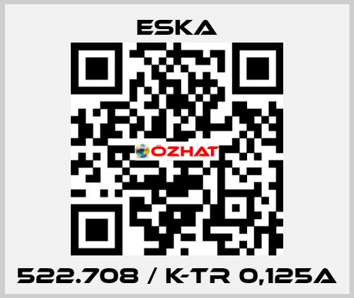 522.708 / K-TR 0,125A Eska