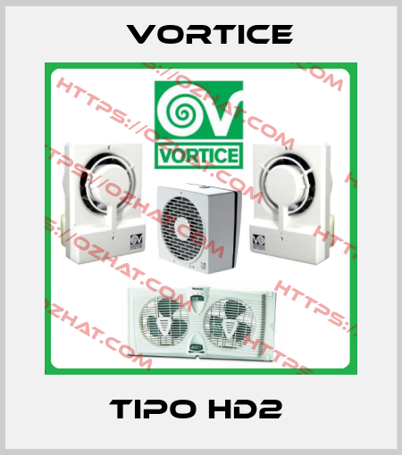 TIPO HD2  Vortice