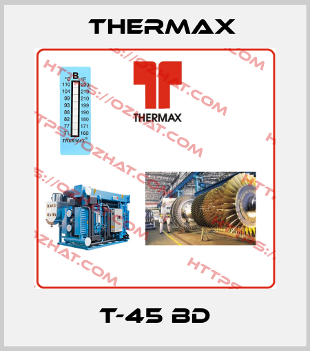 T-45 BD Thermax