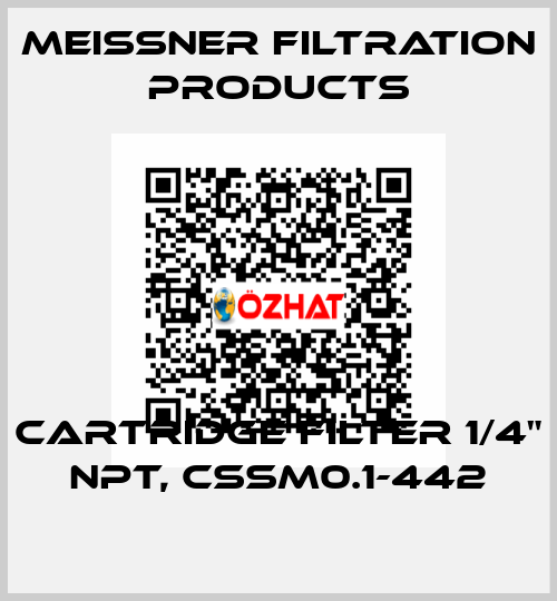 Cartridge FILTER 1/4" NPT, CSSM0.1-442 Meissner Filtration Products