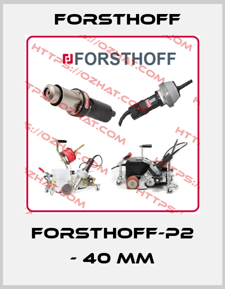FORSTHOFF-P2 - 40 mm Forsthoff