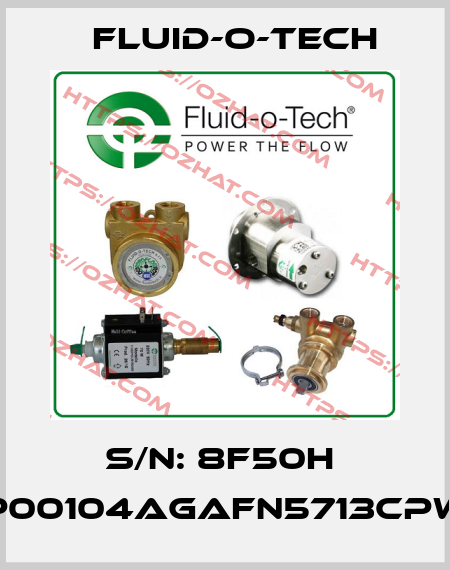 S/N: 8F50H  P00104AGAFN5713CPW Fluid-O-Tech
