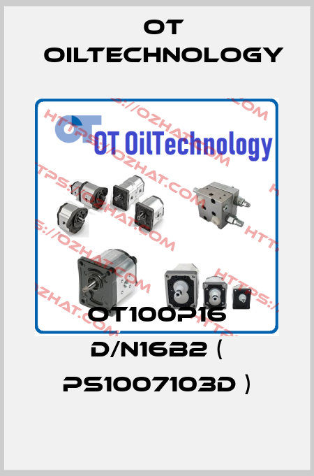 OT100P16 D/N16B2 ( PS1007103D ) OT OilTechnology
