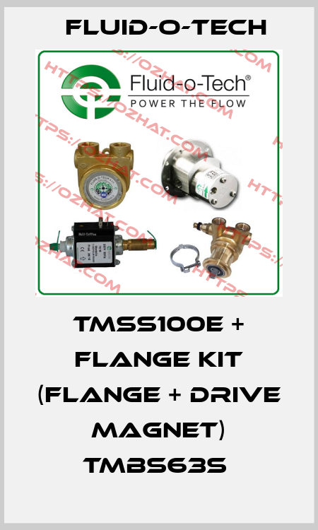 TMSS100E + FLANGE KIT (FLANGE + DRIVE MAGNET) TMBS63S  Fluid-O-Tech