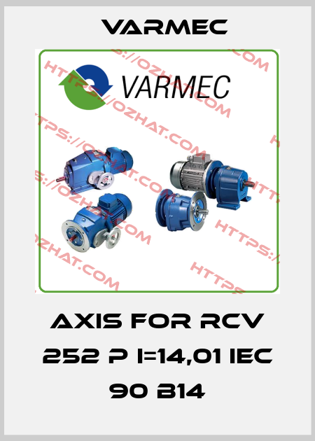 axis for RCV 252 P I=14,01 IEC 90 B14 Varmec