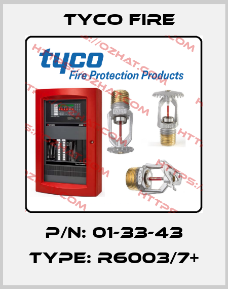 p/n: 01-33-43 type: R6003/7+ Tyco Fire