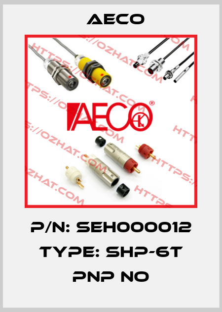 p/n: SEH000012 type: SHP-6T PNP NO Aeco