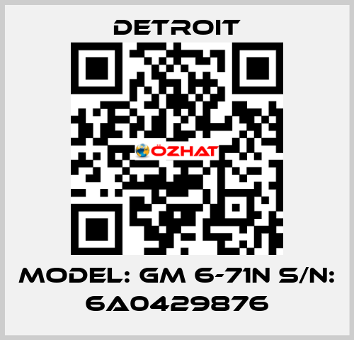 Model: GM 6-71N S/N: 6A0429876 Detroit