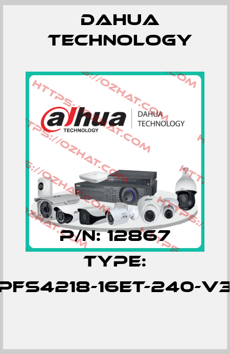 p/n: 12867 type: PFS4218-16ET-240-V3 Dahua Technology