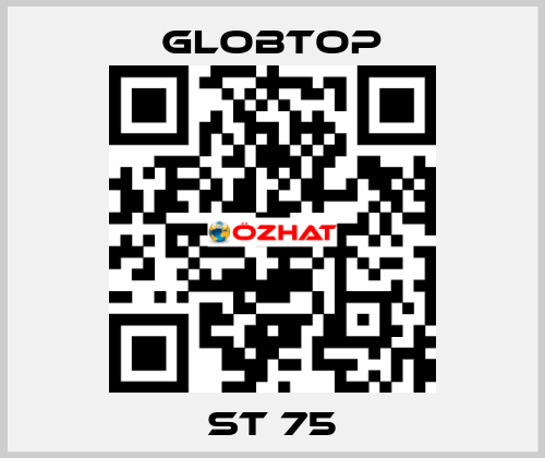 ST 75 Globtop