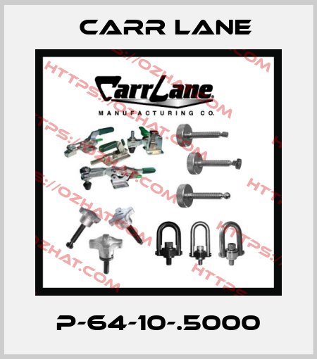 P-64-10-.5000 Carr Lane