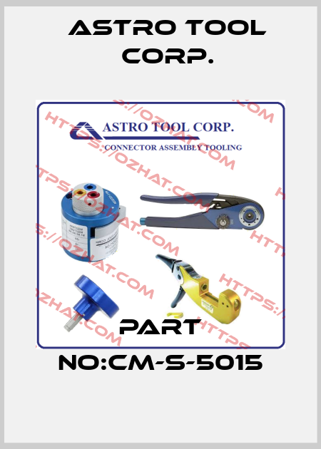 part no:CM-S-5015 Astro Tool Corp.