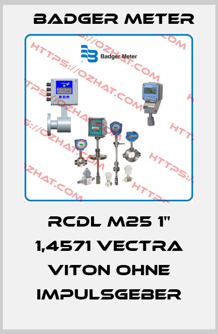 RCDL M25 1" 1,4571 Vectra Viton ohne Impulsgeber Badger Meter