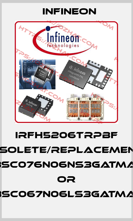 IRFH5206TRPBF obsolete/replacements BSC076N06NS3GATMA1 or BSC067N06LS3GATMA1 Infineon