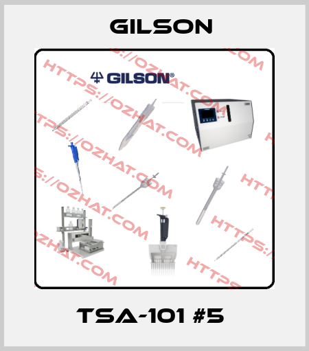 TSA-101 #5  Gilson