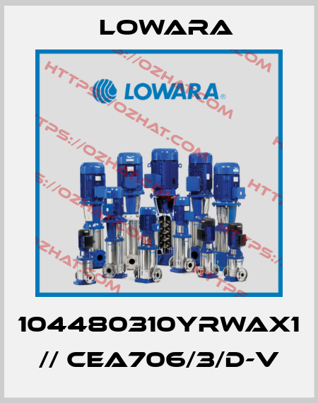 104480310YRWAX1  // CEA706/3/D-V Lowara