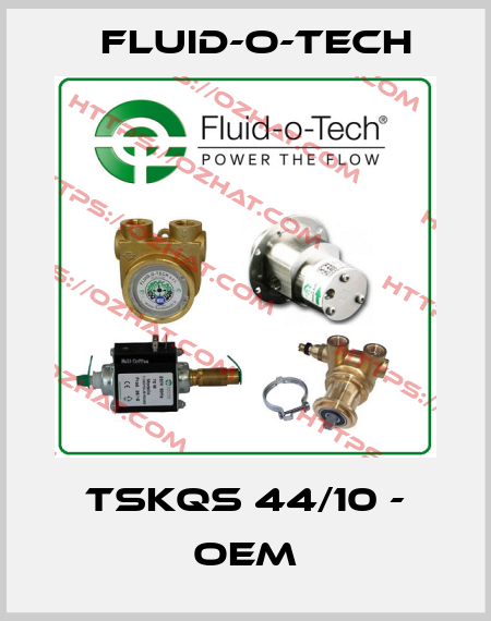 TSKQS 44/10 - OEM Fluid-O-Tech