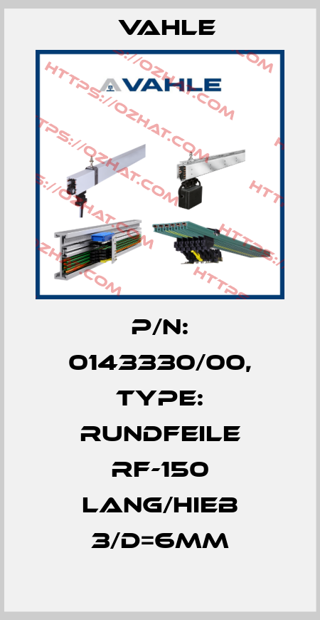 P/n: 0143330/00, Type: RUNDFEILE RF-150 LANG/HIEB 3/D=6MM Vahle