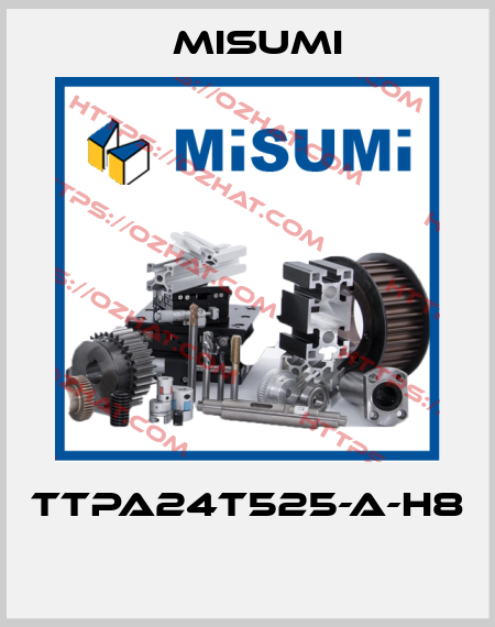 TTPA24T525-A-H8  Misumi
