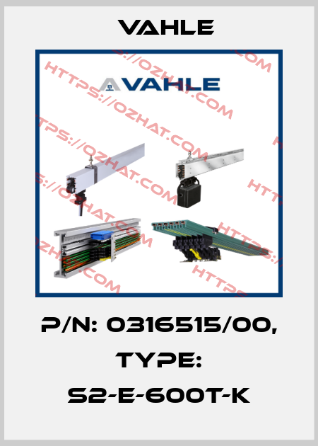 P/n: 0316515/00, Type: S2-E-600T-K Vahle