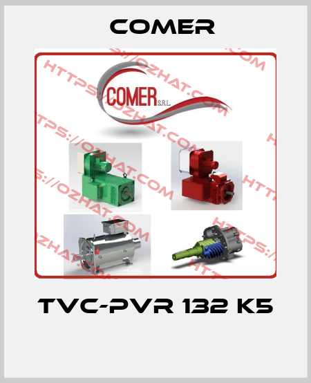 TVC-PVR 132 K5  Comer
