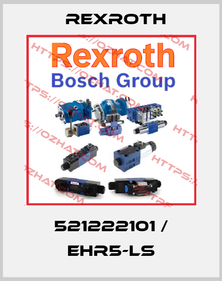 521222101 / EHR5-LS Rexroth