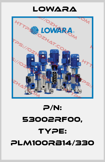 P/N: 53002RF00, Type: PLM100RB14/330 Lowara