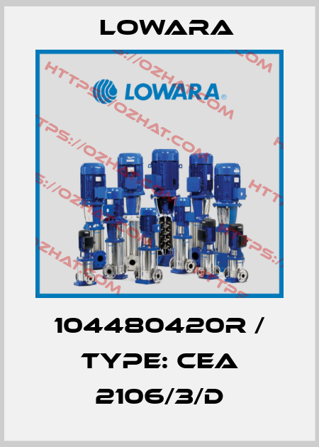 104480420R / Type: CEA 2106/3/D Lowara