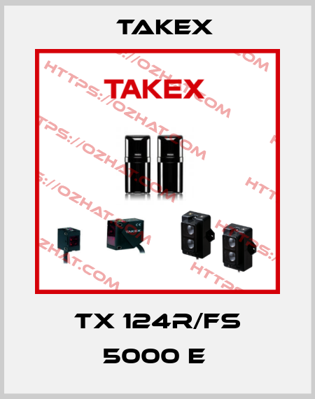 TX 124R/FS 5000 E  Takex