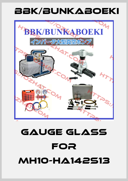 gauge glass for MH10-HA142S13 BBK/bunkaboeki