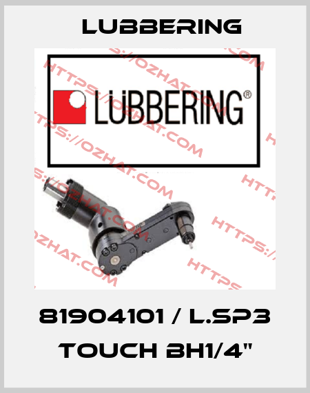 81904101 / L.SP3 touch BH1/4" Lubbering