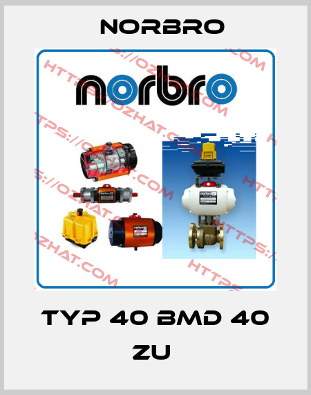 TYP 40 BMD 40 ZU  Norbro