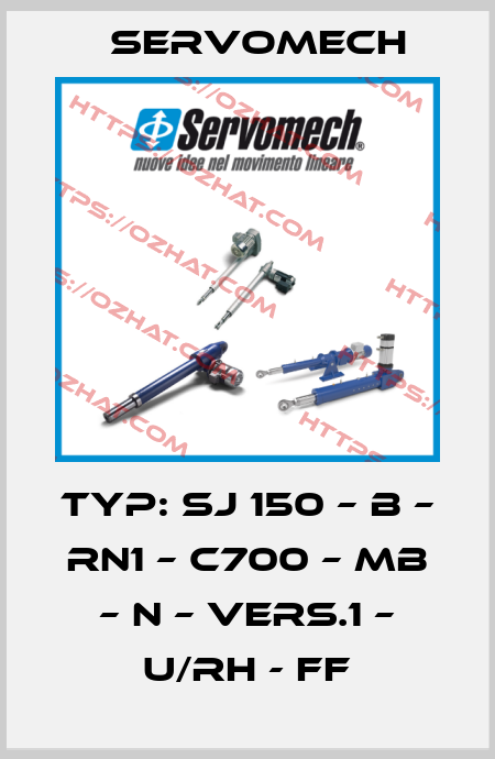 TYP: SJ 150 – B – RN1 – C700 – MB – N – VERS.1 – U/RH - FF Servomech