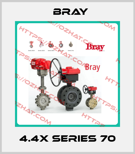 4.4X SERIES 70 Bray