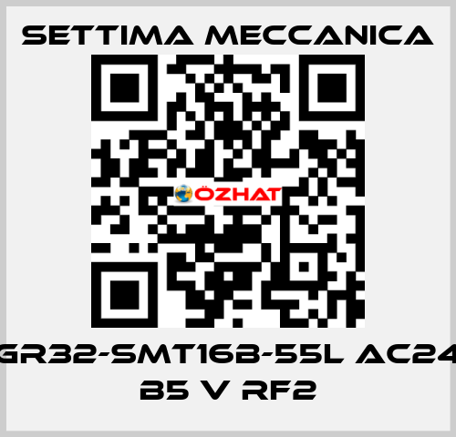 GR32-SMT16B-55L AC24 B5 V RF2 Settima Meccanica