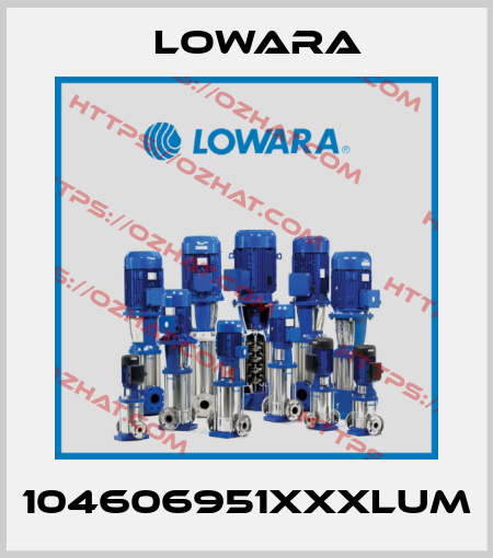 104606951XXXLUM Lowara